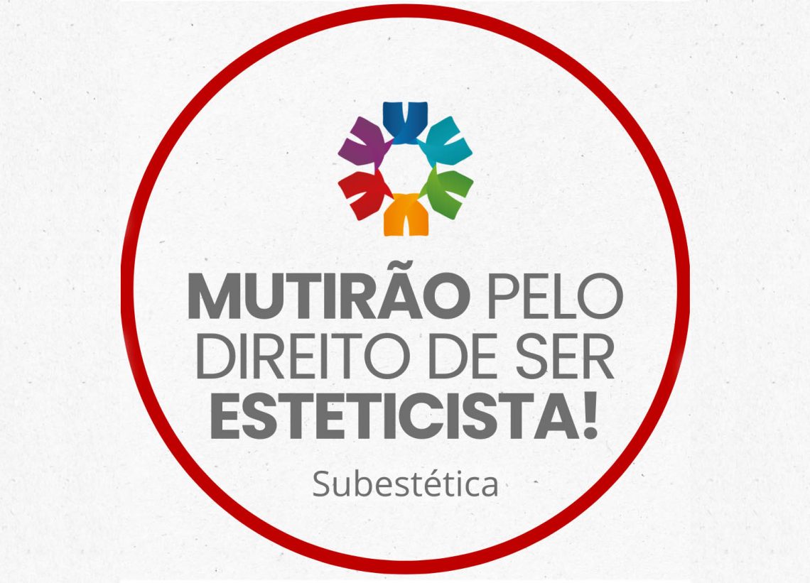 SUBESTÉTICA – Mutirão Pelo Direito de Ser Esteticista!